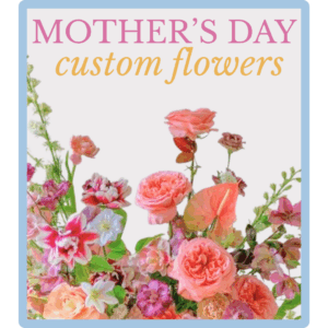 Custom Arrangement for Mother's Day
